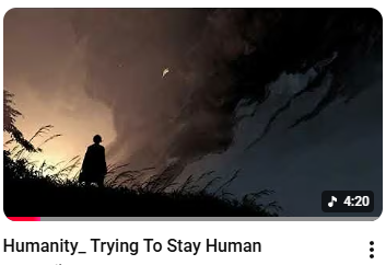 Humanity — Trying To Stay Human